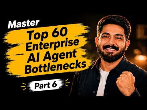 Thumbnail for Ep6# Top 60 Enterprise AI Agent Bottlenecks | Zero to Enterprise AI Agent Engineer